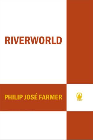 [Riverworld 01] • Riverworld · Including to Your Scattered Bodies Go & the Fabulous Riverboat